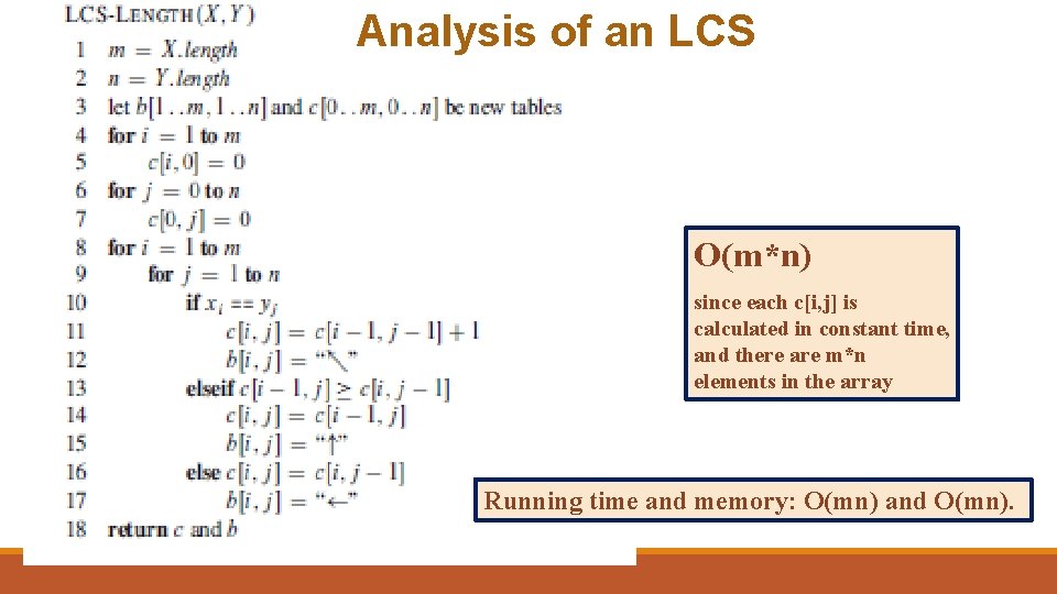 Analysis of an LCS O(m*n) since each c[i, j] is calculated in constant time,
