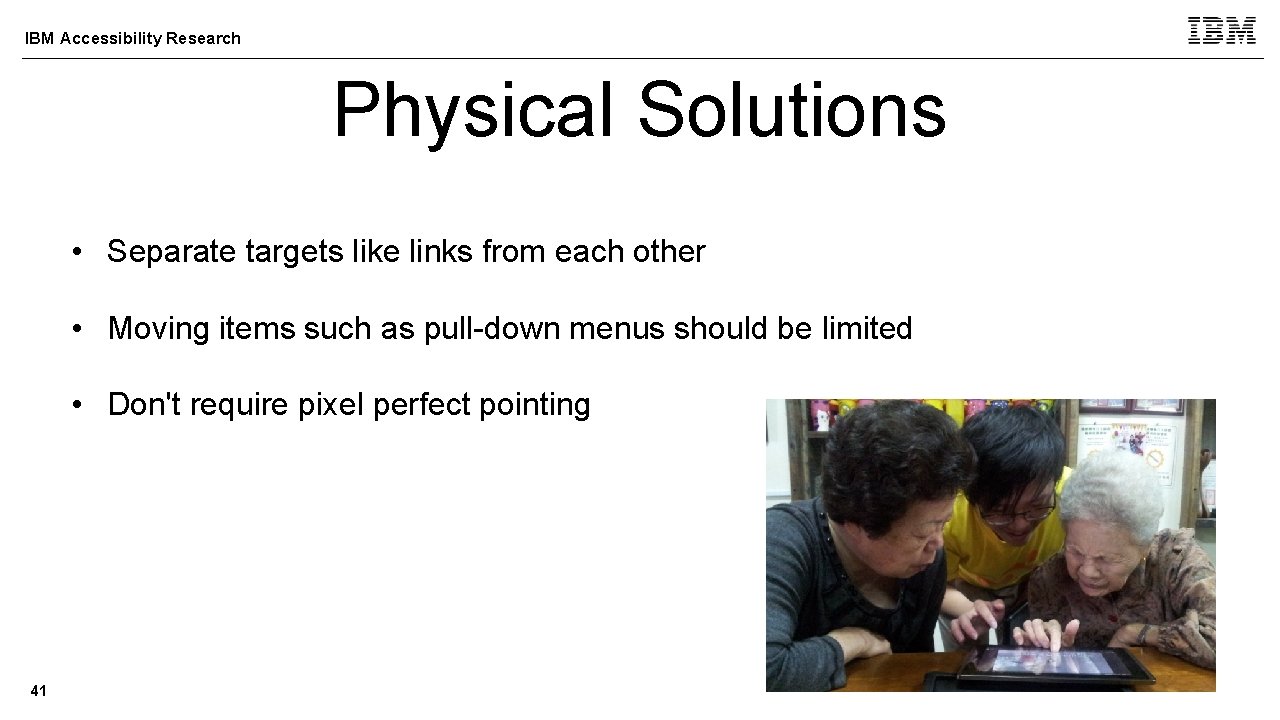 IBM Accessibility Research Physical Solutions • Separate targets like links from each other •