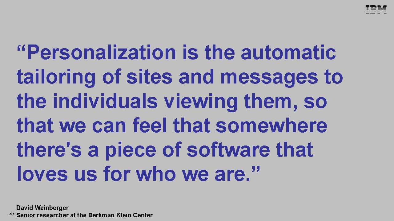 IBM Accessibility Research “Personalization is the automatic tailoring of sites and messages to the