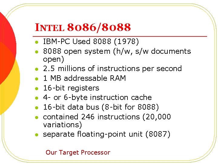 INTEL 8086/8088 l l l l l IBM-PC Used 8088 (1978) 8088 open system
