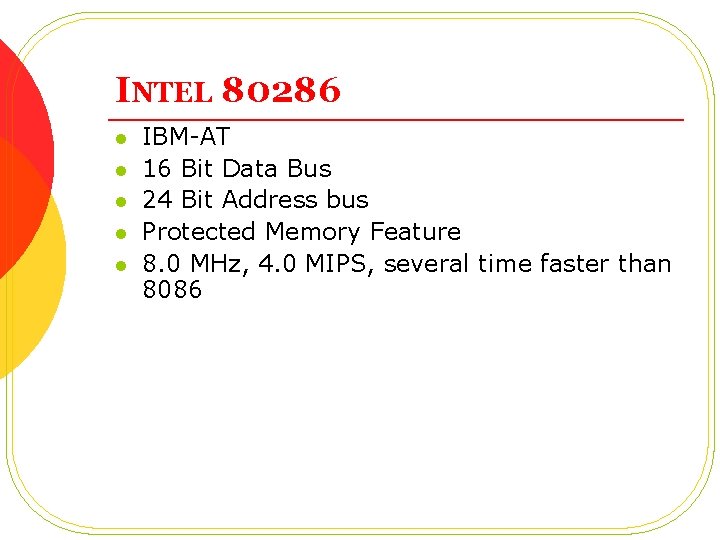 INTEL 80286 l l l IBM-AT 16 Bit Data Bus 24 Bit Address bus