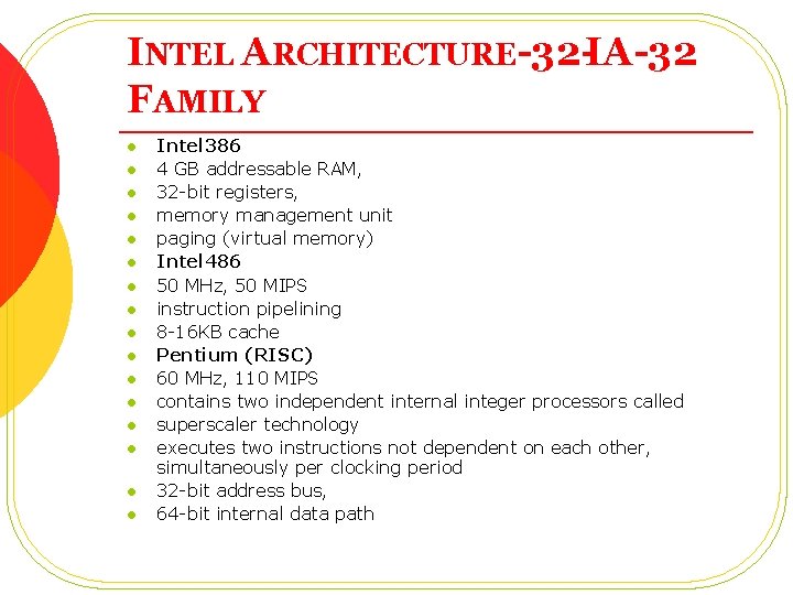 INTEL ARCHITECTURE-32 -IA-32 FAMILY l l l l Intel 386 4 GB addressable RAM,