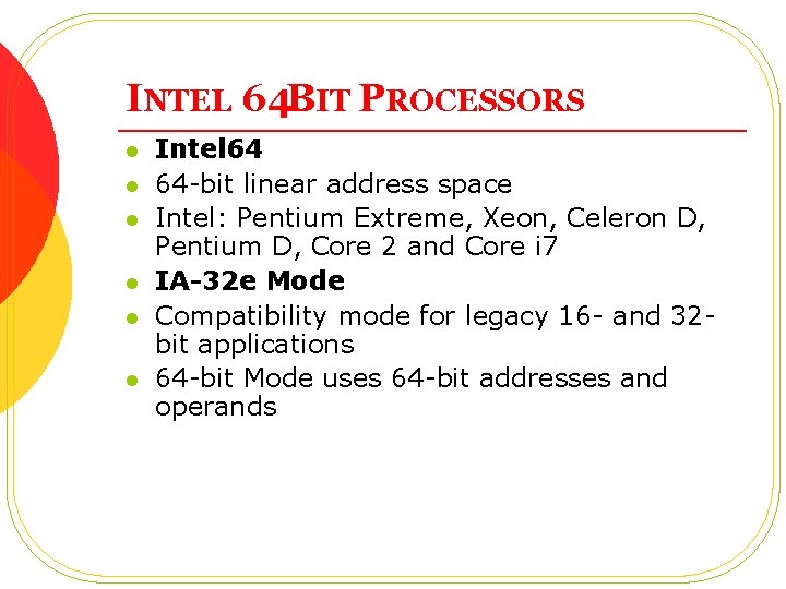 INTEL 64 BIT PROCESSORS l l l Intel 64 64 -bit linear address space