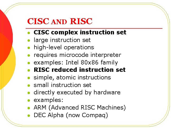 CISC AND RISC l l l CISC complex instruction set large instruction set high-level