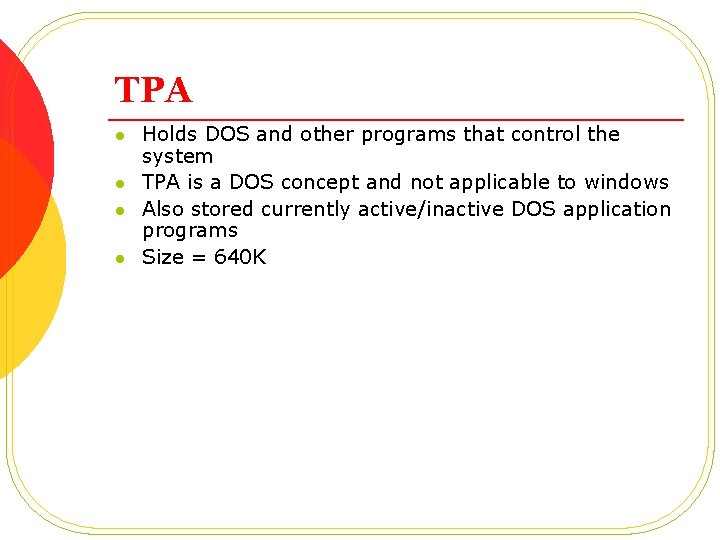 TPA l l Holds DOS and other programs that control the system TPA is