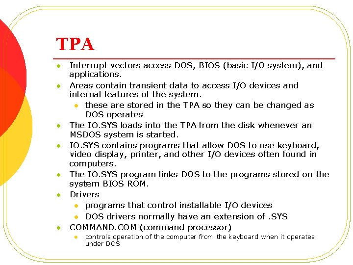 TPA l l l l Interrupt vectors access DOS, BIOS (basic I/O system), and