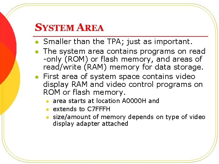 SYSTEM AREA l l l Smaller than the TPA; just as important. The system