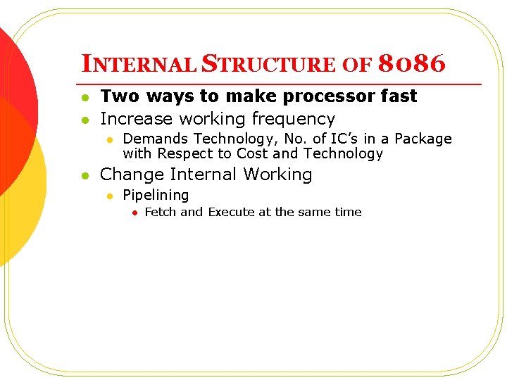 INTERNAL STRUCTURE OF 8086 l l Two ways to make processor fast Increase working
