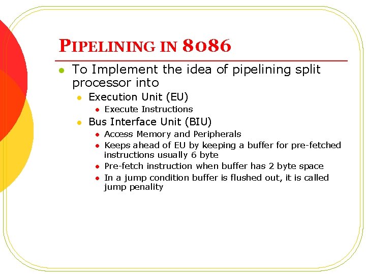 PIPELINING IN 8086 l To Implement the idea of pipelining split processor into l