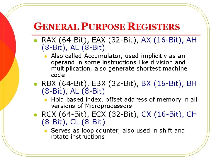 GENERAL PURPOSE REGISTERS l RAX (64 -Bit), EAX (32 -Bit), AX (16 -Bit), AH