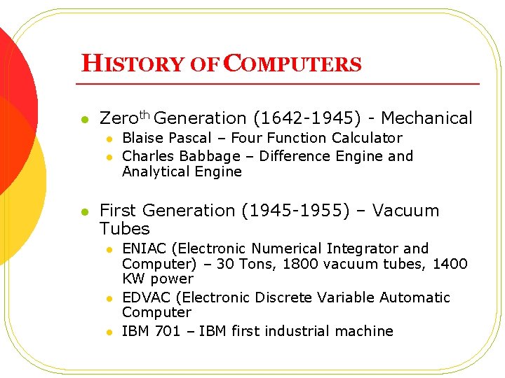 HISTORY OF COMPUTERS l Zeroth Generation (1642 -1945) - Mechanical l Blaise Pascal –