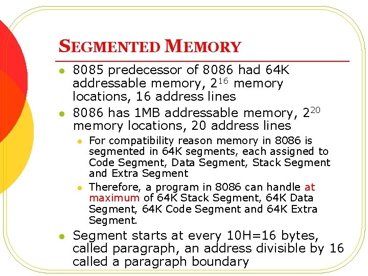 SEGMENTED MEMORY l l 8085 predecessor of 8086 had 64 K addressable memory, 216