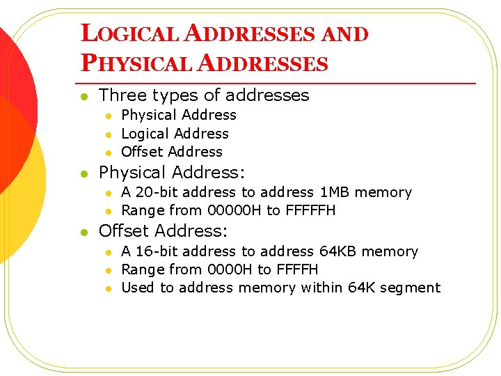 LOGICAL ADDRESSES AND PHYSICAL ADDRESSES l Three types of addresses l l Physical Address: