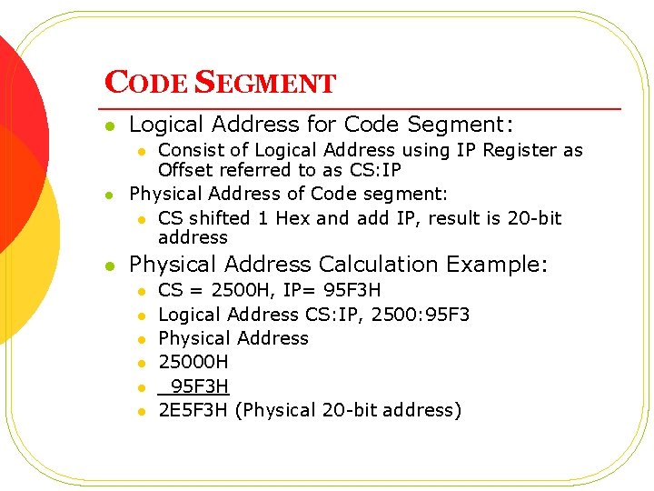 CODE SEGMENT l Logical Address for Code Segment: l Consist of Logical Address using