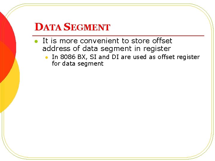 DATA SEGMENT l It is more convenient to store offset address of data segment