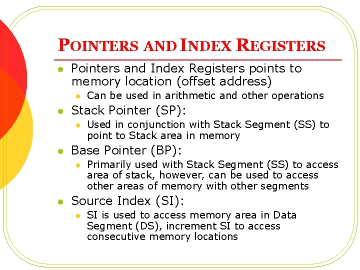 POINTERS AND INDEX REGISTERS l Pointers and Index Registers points to memory location (offset