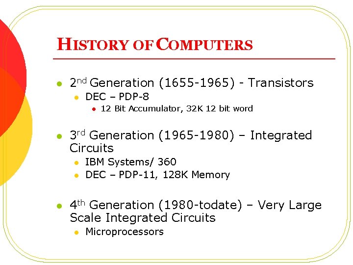 HISTORY OF COMPUTERS l 2 nd Generation (1655 -1965) - Transistors l DEC –