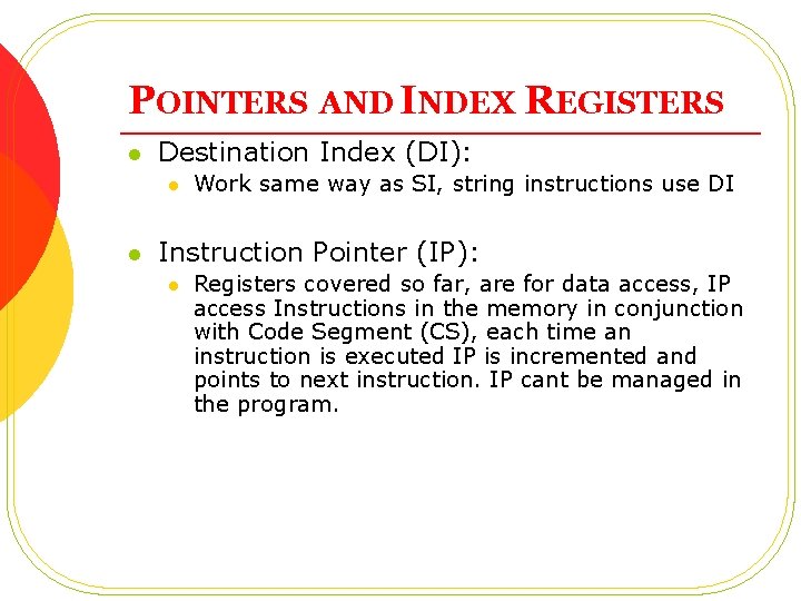 POINTERS AND INDEX REGISTERS l Destination Index (DI): l l Work same way as