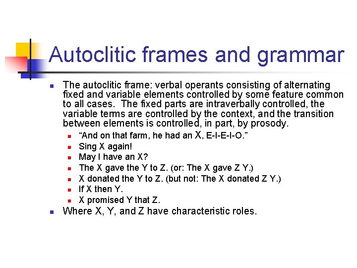 Autoclitic frames and grammar n The autoclitic frame: verbal operants consisting of alternating fixed
