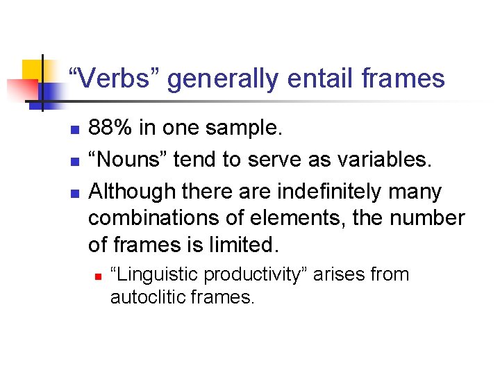 “Verbs” generally entail frames n n n 88% in one sample. “Nouns” tend to