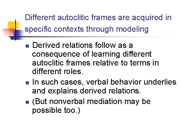 Different autoclitic frames are acquired in specific contexts through modeling n n n Derived