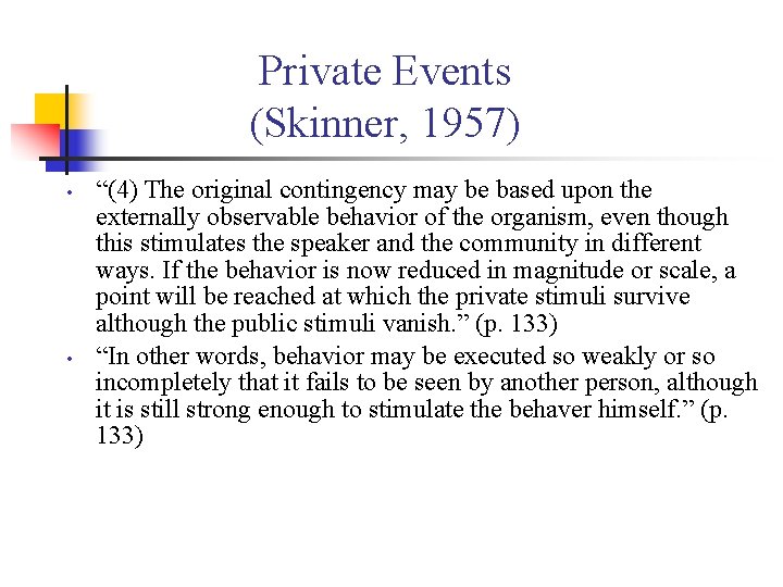 Private Events (Skinner, 1957) • • “(4) The original contingency may be based upon