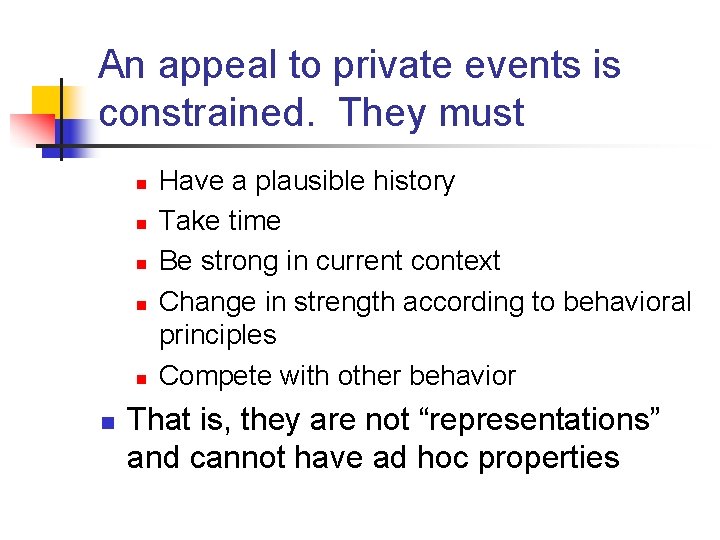 An appeal to private events is constrained. They must n n n Have a