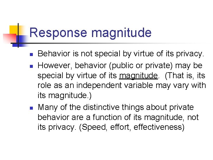 Response magnitude n n n Behavior is not special by virtue of its privacy.