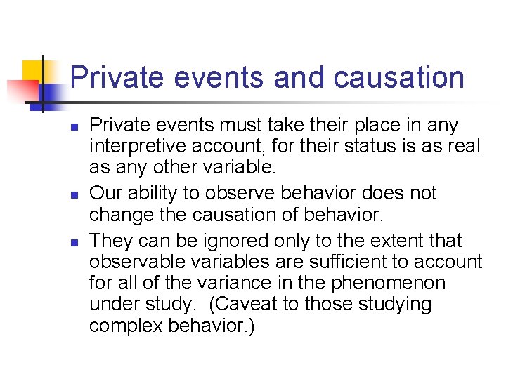 Private events and causation n Private events must take their place in any interpretive