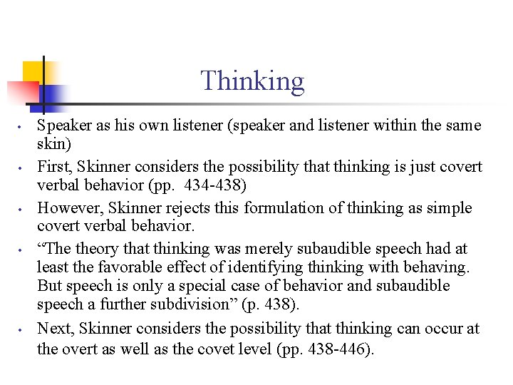 Thinking • • • Speaker as his own listener (speaker and listener within the