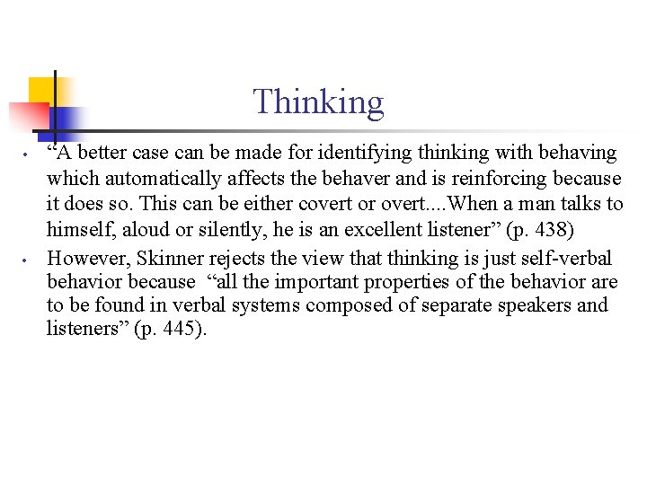 Thinking • • “A better case can be made for identifying thinking with behaving