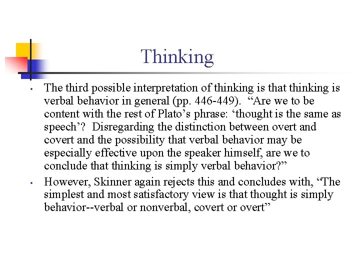 Thinking • • The third possible interpretation of thinking is that thinking is verbal