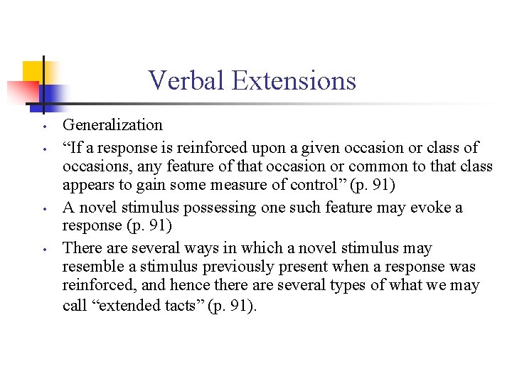 Verbal Extensions • • Generalization “If a response is reinforced upon a given occasion