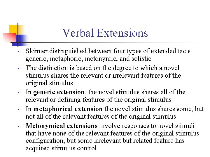 Verbal Extensions • • • Skinner distinguished between four types of extended tacts generic,