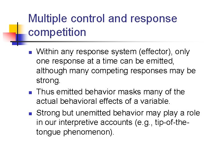 Multiple control and response competition n Within any response system (effector), only one response