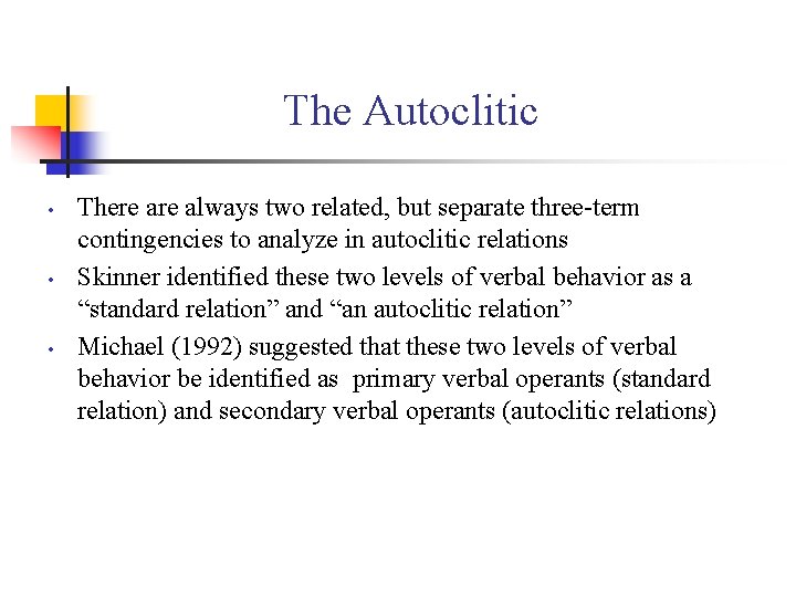 The Autoclitic • • • There always two related, but separate three term contingencies