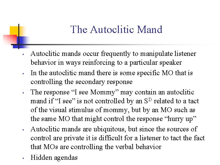 The Autoclitic Mand • • • Autoclitic mands occur frequently to manipulate listener behavior