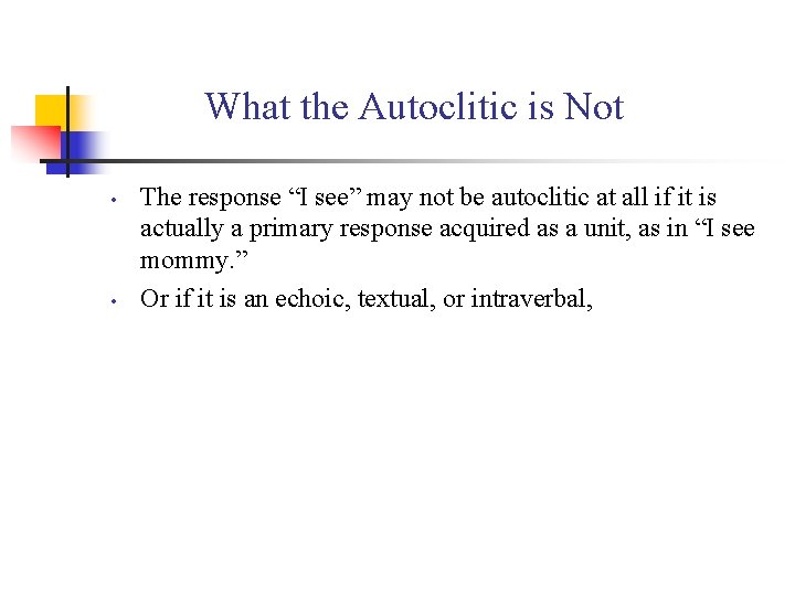 What the Autoclitic is Not • • The response “I see” may not be