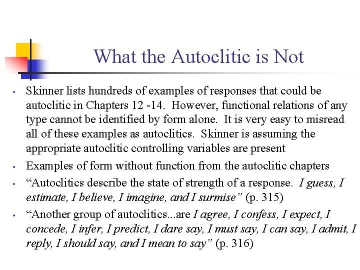 What the Autoclitic is Not • • Skinner lists hundreds of examples of responses