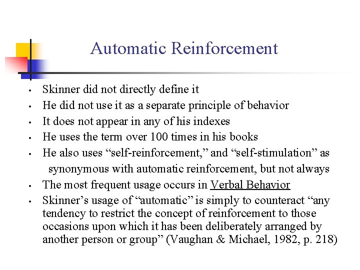 Automatic Reinforcement • • Skinner did not directly define it He did not use