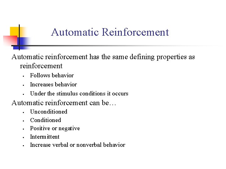 Automatic Reinforcement Automatic reinforcement has the same defining properties as reinforcement • • •