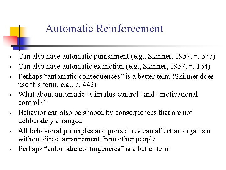 Automatic Reinforcement • • Can also have automatic punishment (e. g. , Skinner, 1957,
