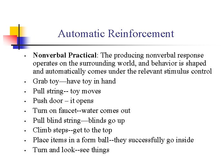 Automatic Reinforcement • • • Nonverbal Practical: The producing nonverbal response operates on the
