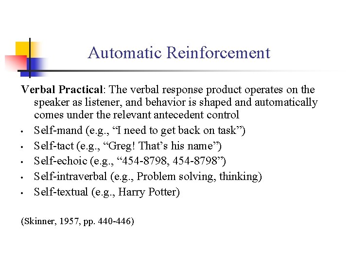 Automatic Reinforcement Verbal Practical: The verbal response product operates on the speaker as listener,