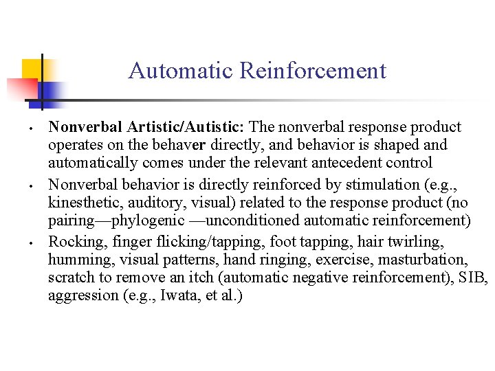 Automatic Reinforcement • • • Nonverbal Artistic/Autistic: The nonverbal response product operates on the