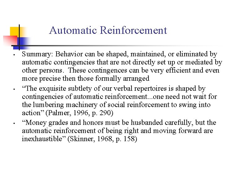 Automatic Reinforcement • • • Summary: Behavior can be shaped, maintained, or eliminated by