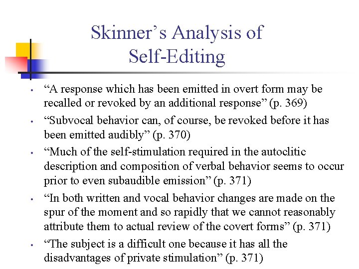 Skinner’s Analysis of Self Editing • • • “A response which has been emitted