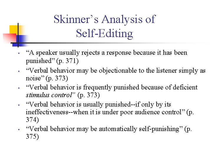 Skinner’s Analysis of Self Editing • • • “A speaker usually rejects a response