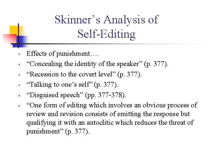 Skinner’s Analysis of Self Editing • • • Effects of punishment…. “Concealing the identity