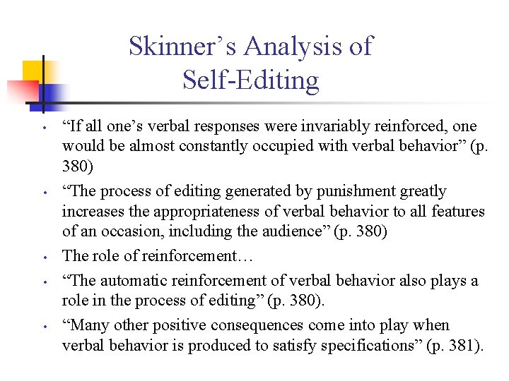 Skinner’s Analysis of Self Editing • • • “If all one’s verbal responses were